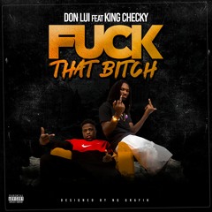 Fuck That Bitch FT KING CHECKY