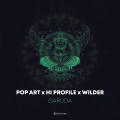 Pop Art X Hi Profile X Wilder - Garuda