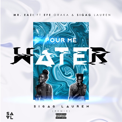 Stream Mr Eazi Pour Me Water (Sigag Lauren & Efe Oraka Remix) by