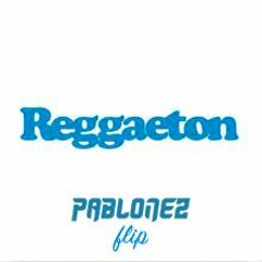 J.Balvin - Reggaeton (Pablonez Flip)