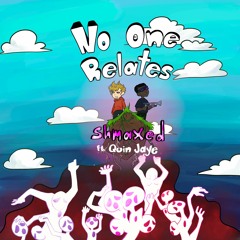 No One Relates ft. Quin Jaye (prod. KAMI)