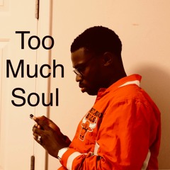 Too Much Soul