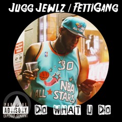 Jugg Jewlz- Do What U Do