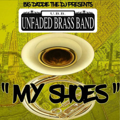 "My Shoes" - Unfaded Brass Band (Mixed by @Doctaj54)
