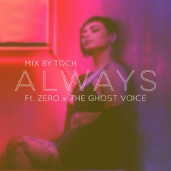 Always ft. Zero & The Ghost Voice by Mix By TOCH