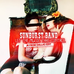 Sunburst Band - Let The Music Take Control (JR From Dallas Edit) - FREE X.MAS 2018
