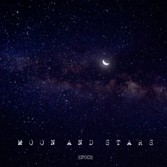 EPOCH - Moon & Stars (Prod. Rude Boy)