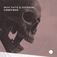 Meat Katie & Dopamine - Candyman - OUT NOW!