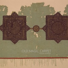Tolga Maktay - Old Magic Carpet