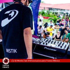 DJ Mistik / Set #49 exclusivo para Trance México