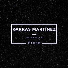 Ether Podcast  007 - Karras Martinez