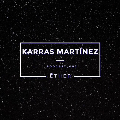 Ether Podcast  007 - Karras Martinez