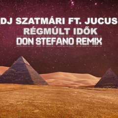 DJ Szatmári ft. Jucus - Régmúlt idők (Don Stefano Remix)