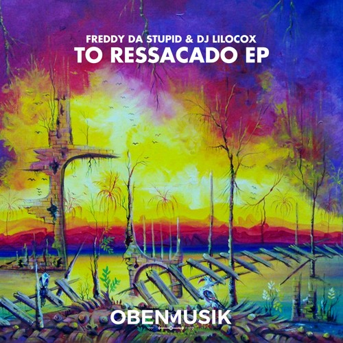 Freddy Da Stupid, Dj Lilocox  - To Ressacado (Extended Mix) [Preview]