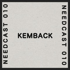 Needcast 010 Kemback