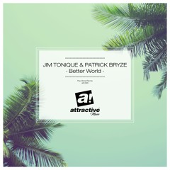 JIM TONIQUE & PATRICK BRYZE - "Better World" // Paul Sirrell Remix