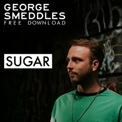 George Smeddles - Sugar (Original Mix) (Out Now on Bandcamp)