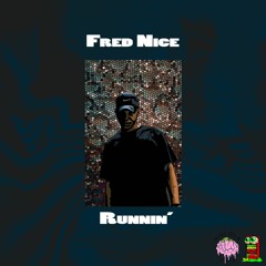 Fred Nice - Runnin' [Produced By Richie Beatz x Dre Beatz]