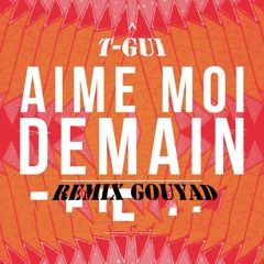 T-Gui - Aime Moi Demain(Remix Gouyad 2018)