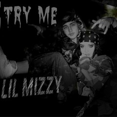 Lil Mizzy - Try Me