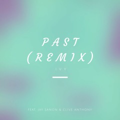 Past Remix ft Jay Sanon & Clive Anthony