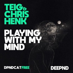 Teig & Chris Henk - Playing With My Mind