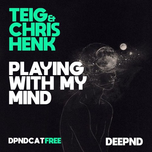 Teig & Chris Henk - Playing With My Mind