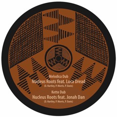 Nucleus Roots feat Jonah Dan - Kette Dub