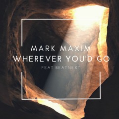 Wherever You'd Go (feat Mark Maxim)