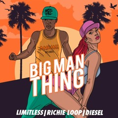 Limitlezz, Richie Loop & Diesel - Big Man Thing