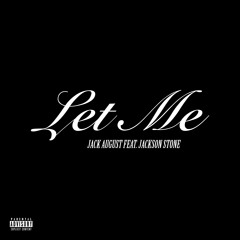 Let Me (feat. Jackson Stone)