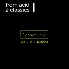 'From acid 2 classics' mixtape (16.11.2018 @club Pardon)