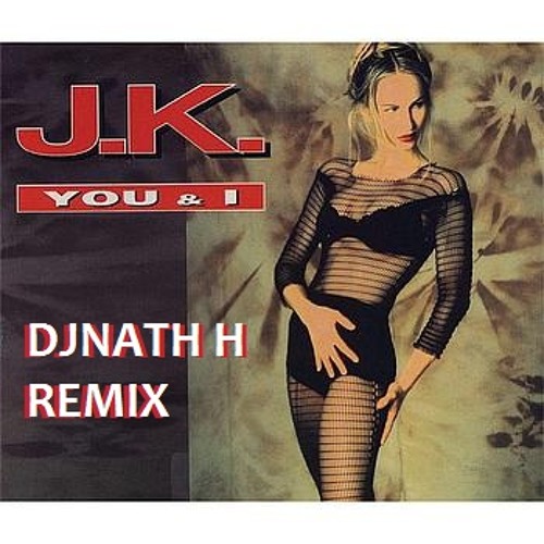 J.K - You And I (Dj Nath H Alternate Bounce Remix)