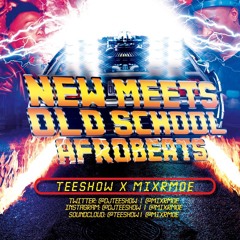 New Meets Old Afrobeats Mix || @MixrMoe X Teeshow