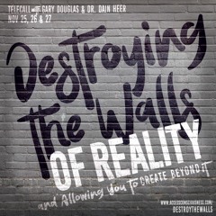Destroying the Walls of This Reality