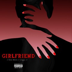 Girlfriend - Don Mula x Zigg