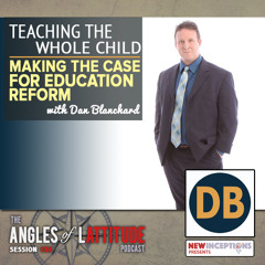 Dan Blanchard - Teaching the Whole Child- Making the Case for Education Reform (AoL 136)