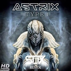 Astrix - Type 1 (SLIX RMX) Hitech 200BPM