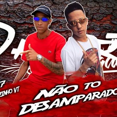 MC V7 e MC Joãozinho VT - Não to Desamparado (Djay W)