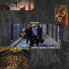 Amends - JARTI X SAHXL X YUNG FIJI (Prod. Cxdy)