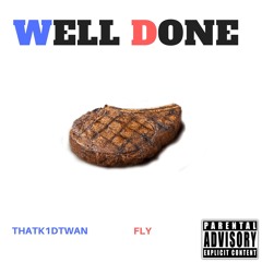 WELL DONE (FT. FLY)