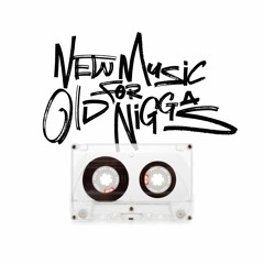 New Music 4 Old Niggas