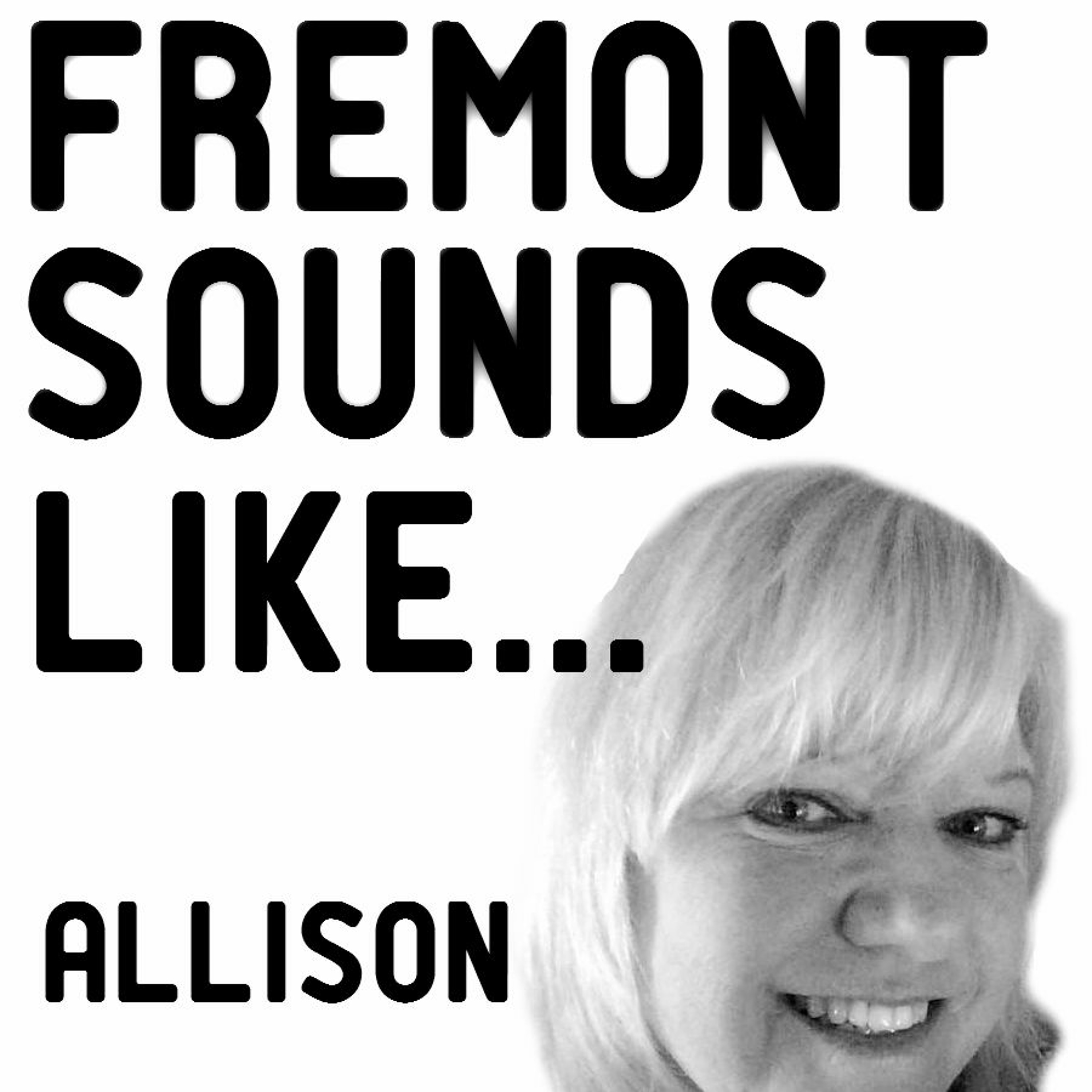 Fremont Sounds Like...