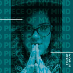 Piece Of My Mind - Michelle Pereira