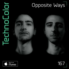 TechnoColor Podcast 167 | Opposite Ways