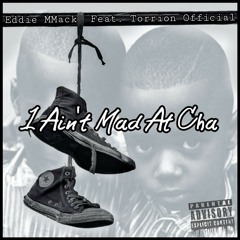 I Ain't Mad At Cha - Eddie MMack × Torrion Official