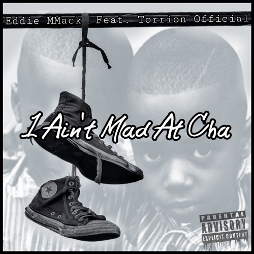 I Ain't Mad At Cha - Eddie MMack × Torrion Official
