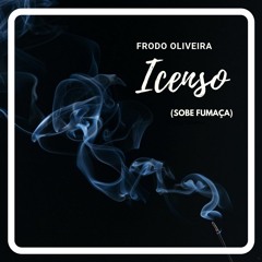 Incenso (sobe fumaça) - Frodo Oliveira