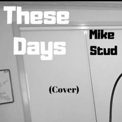 These Days - Mike Stud Cover