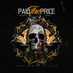 Bugatti Bonsu - Paid The Price (Prod By Allrise)